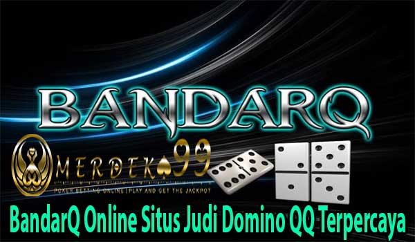 BandarQ Online Situs Judi Domino QQ Terpercaya
