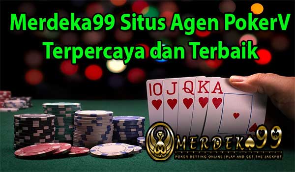 Merdeka99 Situs Agen Poker Online Terpercaya